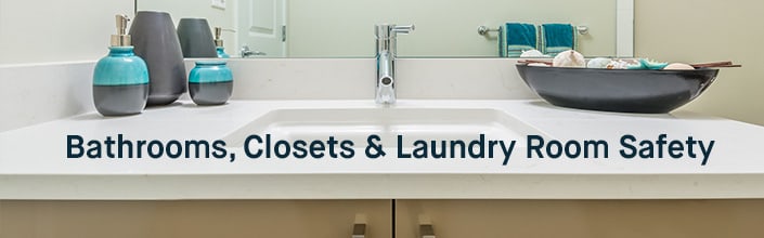 Bathroom Closets and Laundry Room safety